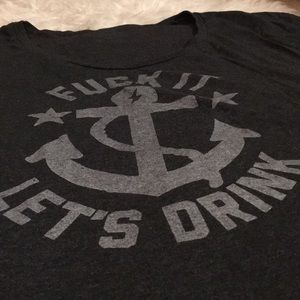 fuck it let’s drink  tee